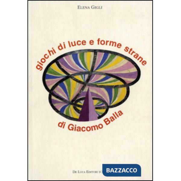 Giochi di luce e forme strane di Giacomo Balla
