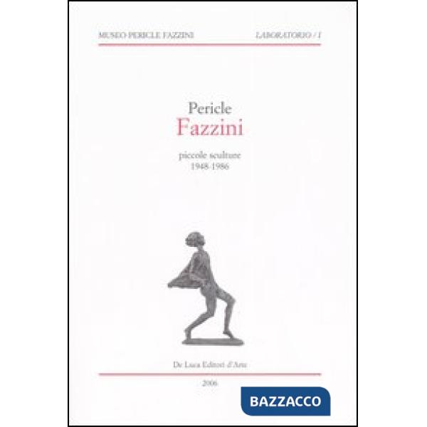 Pericle Fazzini. Piccole sculture 1948-1986. Catalogo della mostra (Assisi, 11 m