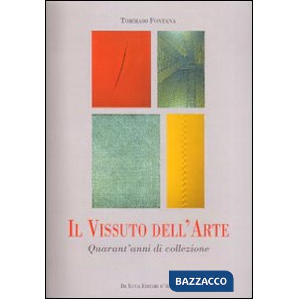 Vissuto dell'arte. Quarant'anni di collezione (Il)