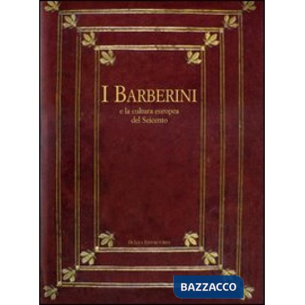Barberini e la cultura europea del Seicento. Atti del Convegno internazionale (7-11 dicembre 2004). Ediz. illustrata (I)
