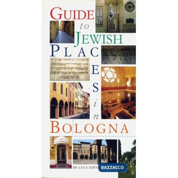 Guide to jewish places in Bologna. Ediz. illustrata