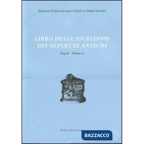 Libri delle antichità. Napoli. Ediz. illustrata. Vol. 8: Libro delle iscrizioni dei sepolcri antichi