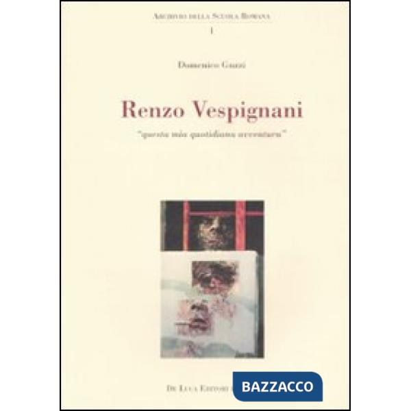 Renzo Vespignani. Questa mia quotidiana avventura. Ediz. illustrata