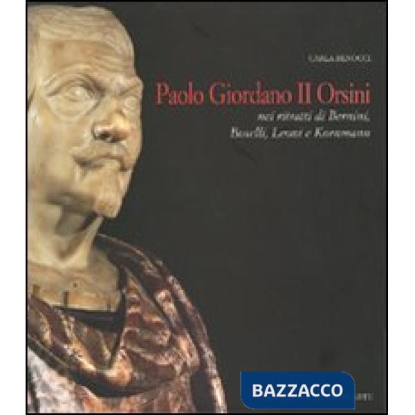 Paolo Giordano II Orsini nei ritratti di Bernini, Boselli, Leone, Kornmann