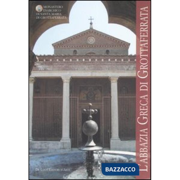 Abbazia greca di Grottaferrata. Ediz. illustrata (L')