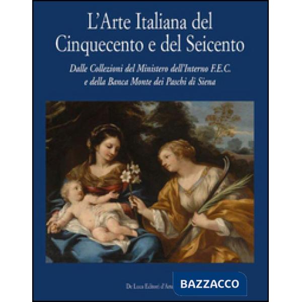Arte italiana del Cinquecento e del Seicento. Dalla collezione del Ministero del