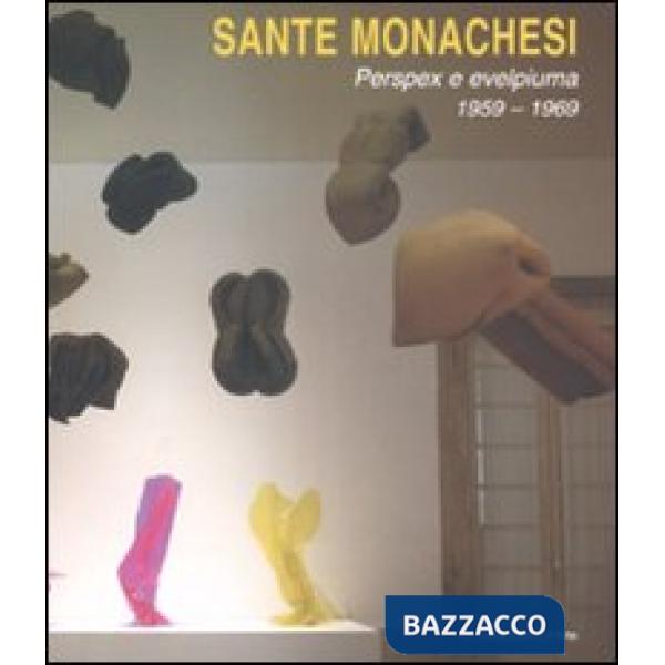 Sante monachesi. Perspex e evelpiuma 1959-1969. Catalogo della mostra (Roma, 14 ottobre-19 novembre 2009). Ediz. italiana e ingl