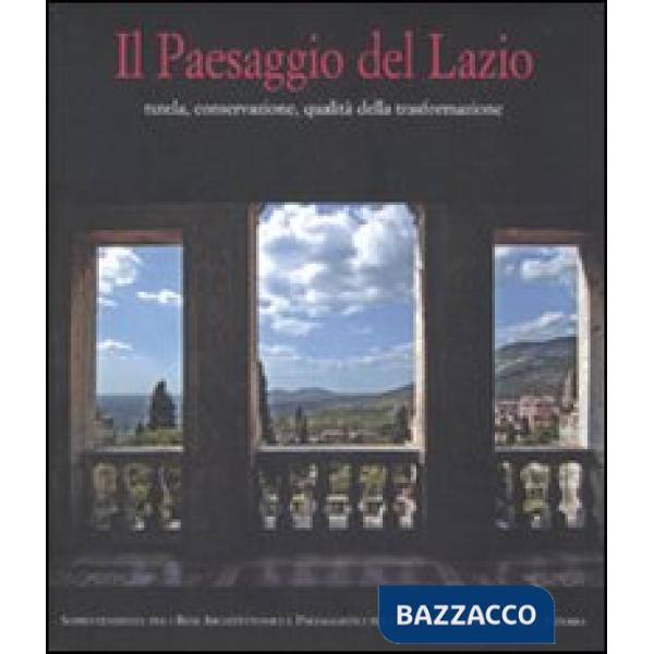 Paesaggio del Lazio. Tutela, conservazione, qualità della trasformazione. Ediz. illustrata. Con CD-ROM (Il)