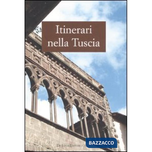Itinerari nella Tuscia. Ediz. illustrata