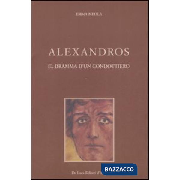 Alexandros. Il dramma di un condottiero