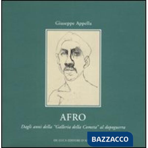 Afro. Dagli anni della Galleria della Cometa al dopoguerra. Catalogo della mostr