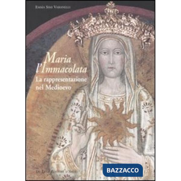 Maria l'Immacolata. La rappresentazione nel Medioevo