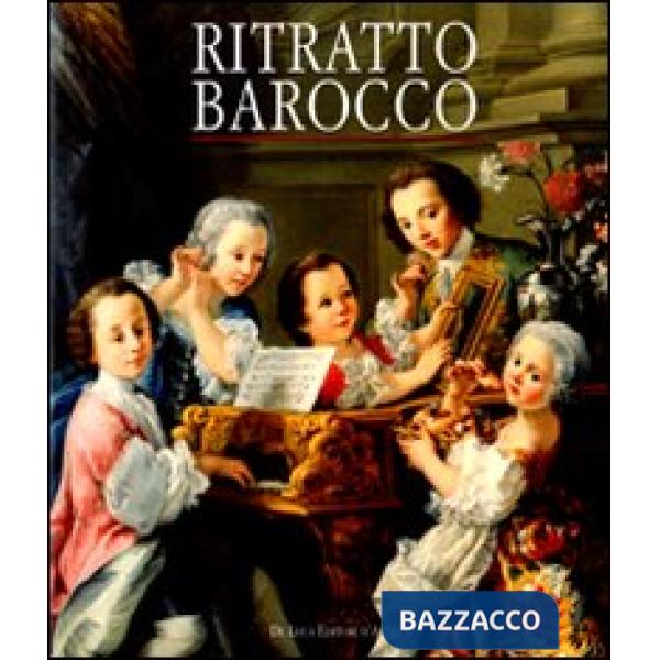 Ritratto barocco. Dipinti nel '600 e '700 nelle raccolte private. Catalogo della mostra (Tivoli, 3 luglio-2 novembre 2008). Ediz