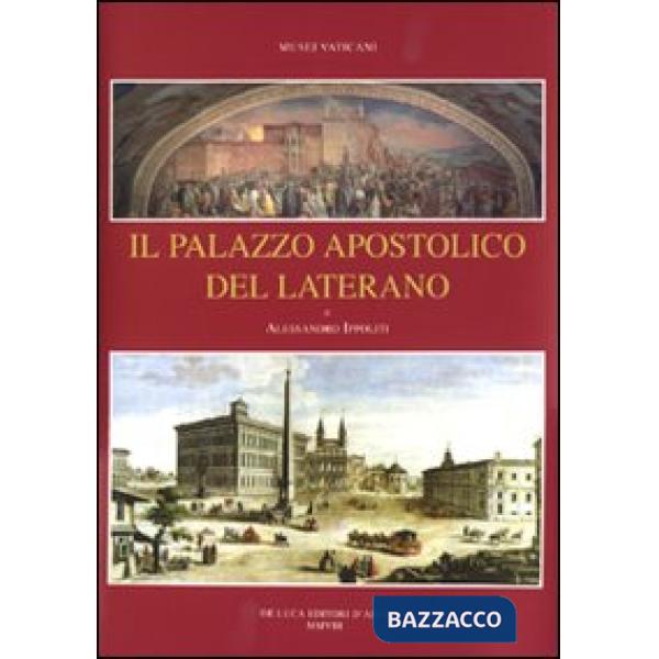 Palazzo apostolico del Laterano. Ediz. illustrata (Il)