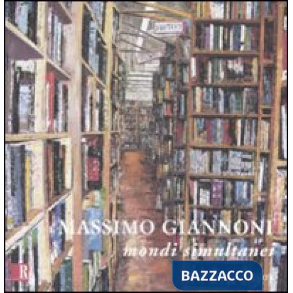 Massimo Giannoni. Mondi simultanei. Catalogo della mostra (8 novembre-4 dicembre 2008). Ediz. italiana e inglese