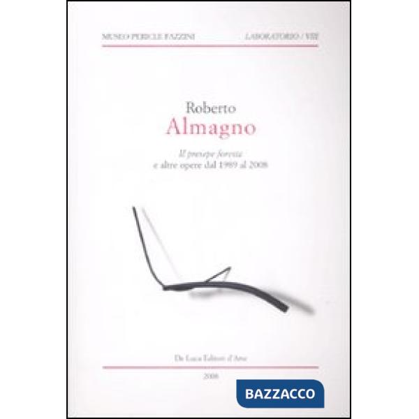 Roberto Almagno. «Il presepe foresta» e altre opere dal 1989 al 2008. Ediz. illu