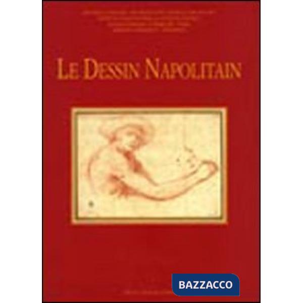 Dessin napolitain. Dal XVI al XVIII secolo. Atti del Convegno internazionale (Parigi, 6-8 marzo 2008). Ediz. italiana, inglese e
