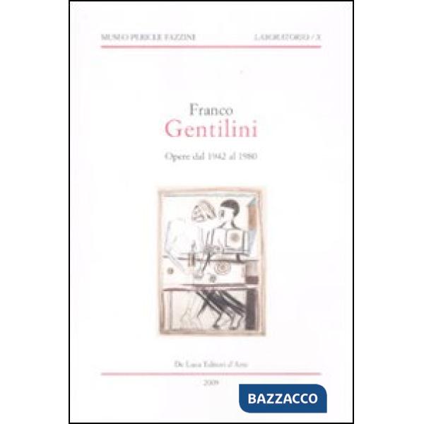 Franco Gentilini. Opere dal 1942 al 1980. Catalogo della mostra (Assisi, 29 marzo-29 maggio 2009 Longiano, 6 giugno-30 agosto 2