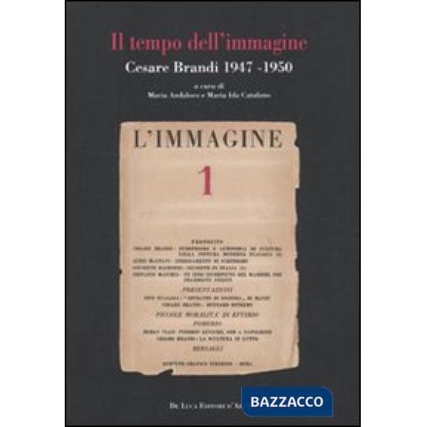 Tempo dell'immagine. Cesare Brandi 1947-1950 (Il)