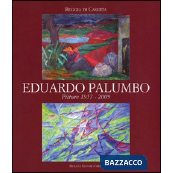 Eduardo Palumbo. Pitture 1957-2009. Ediz. illustrata