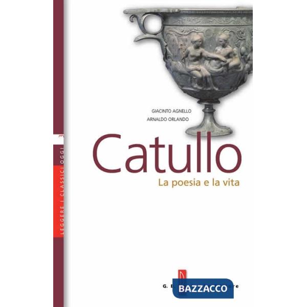 CATULLO - LA POESIA E LA VITA