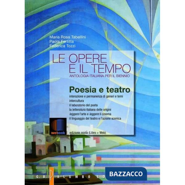 LE OPERE E IL TEMPO - POESIA E TEATRO