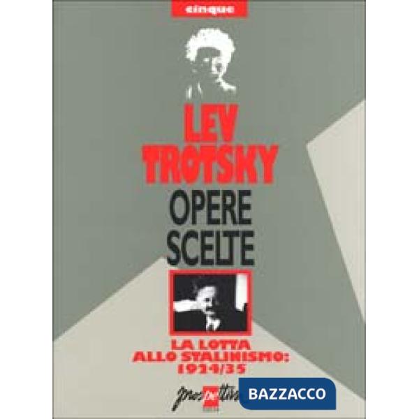 Opere scelte. Vol. 5: La lotta allo stalinismo: 1924-35