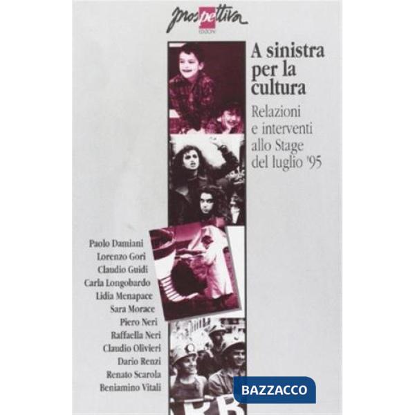 A sinistra per la cultura. Relazioni e interventi allo Stage del luglio '95