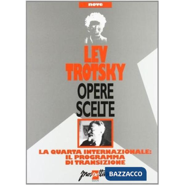 Opere scelte. Vol. 9: La Quarta Internazionale: il programma di transizione