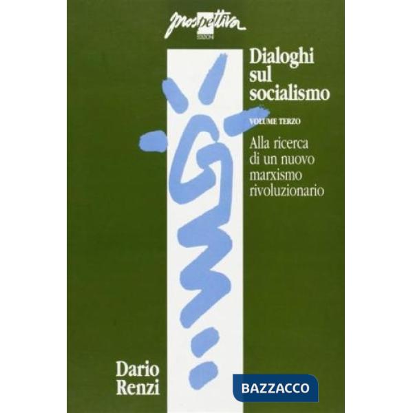 Dialoghi sul socialismo. Vol. 3: Alla ricerca di un nuovo marxismo rivoluzionario