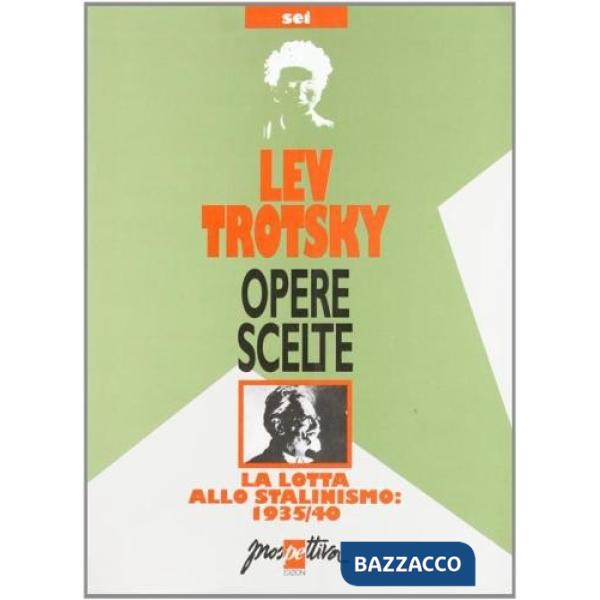 Opere scelte. Vol. 6: La lotta allo stalinismo 1935-40