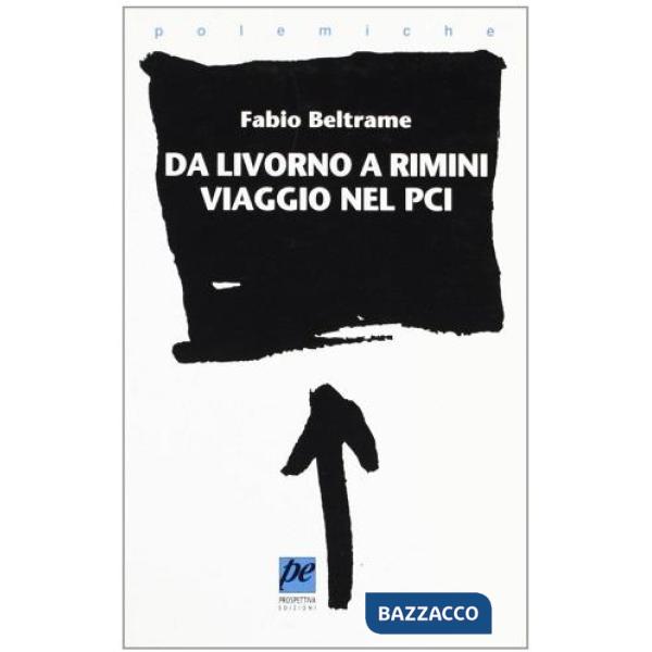 Da Livorno a Rimini. Viaggio nel PCI