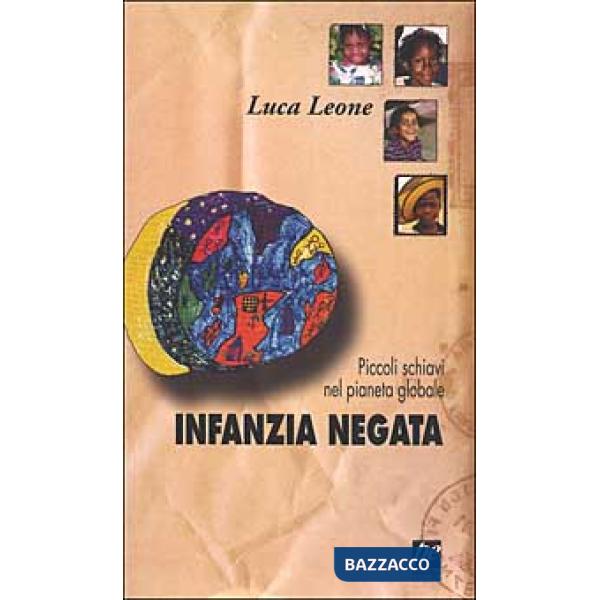 Infanzia negata. Piccoli schiavi nel pianeta globale