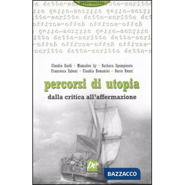 Percorsi di utopia. Dalla critica all'affermazione. Relazioni e conclusioni del Convegno internazionale di Utopia Socialista (As