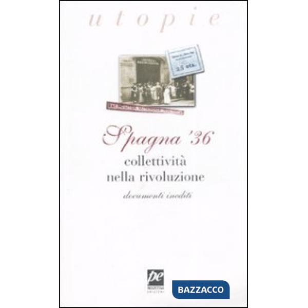 Spagna '36. Collettività nella rivoluzione. Documenti inediti