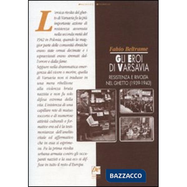 Eroi di Varsavia. Resistenza e rivolta nel ghetto (1939-1943) (Gli)