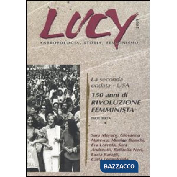 Lucy. Antropologia, storia, femminismo. Vol. 3: La seconda oondata. USA. 150 ann