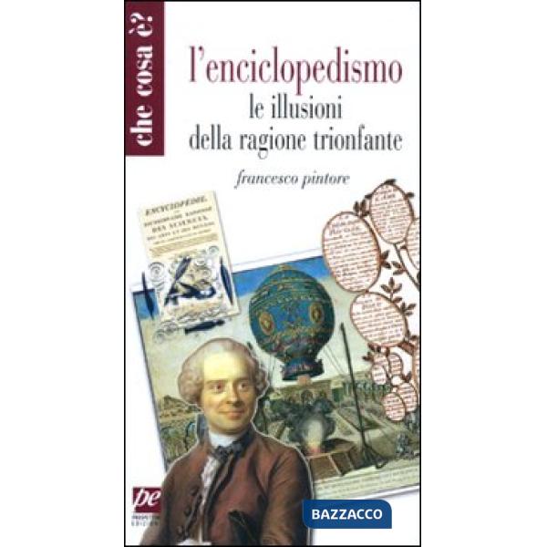 Enciclopedismo. Le illusioni della ragione trionfante (L')