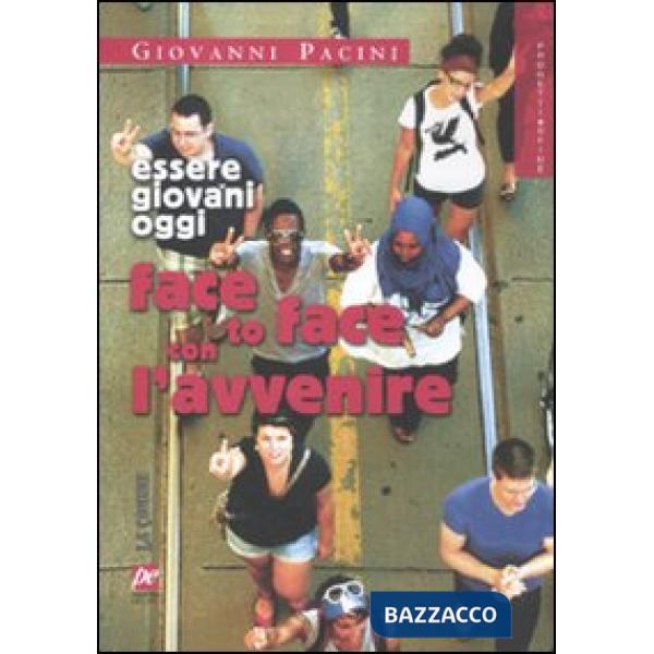 Face to face con l'avvenire. Essere giovani oggi