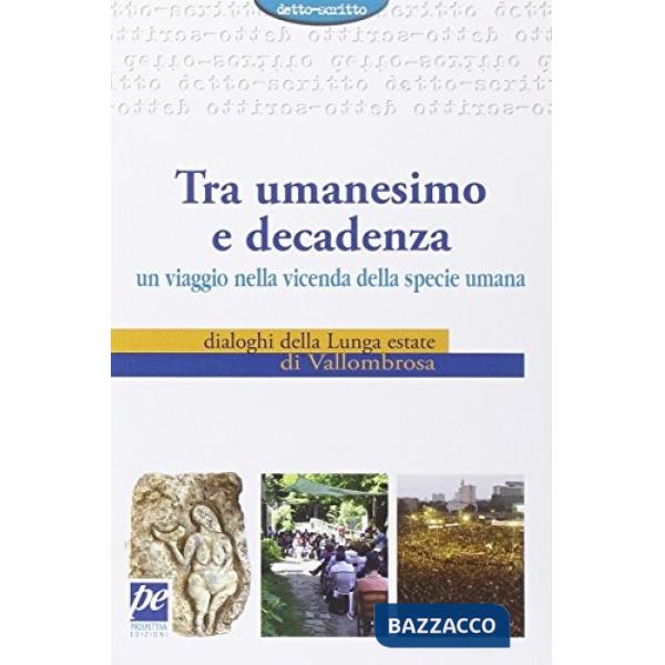 Tra umanesimo e decadenza. Un viaggio nella vicenda della specie umana