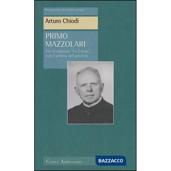 Primo Mazzolari. Un testimone «In Cristo» con l'animo del profeta