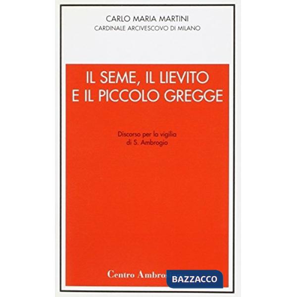 Seme, il lievito e il piccolo gregge (Il)
