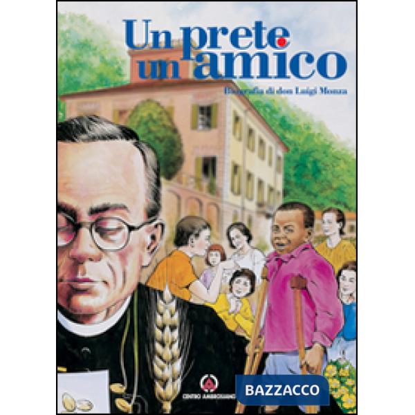 Un prete un amico. Biografia di don Luigi Monza