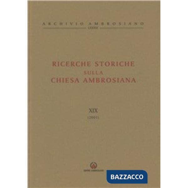 Ricerche storiche sulla Chiesa ambrosiana. Vol. 19