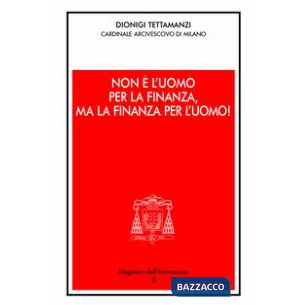 Non è l'uomo per la finanza, ma la finanza per l'uomo!. Orientamenti morali dell