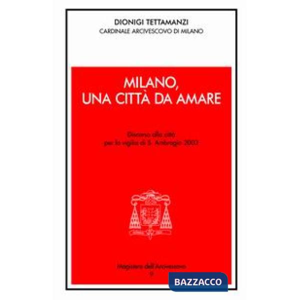 Milano, una città da amare. Discorso alla città per la vigilia di S. Ambrogio 2003