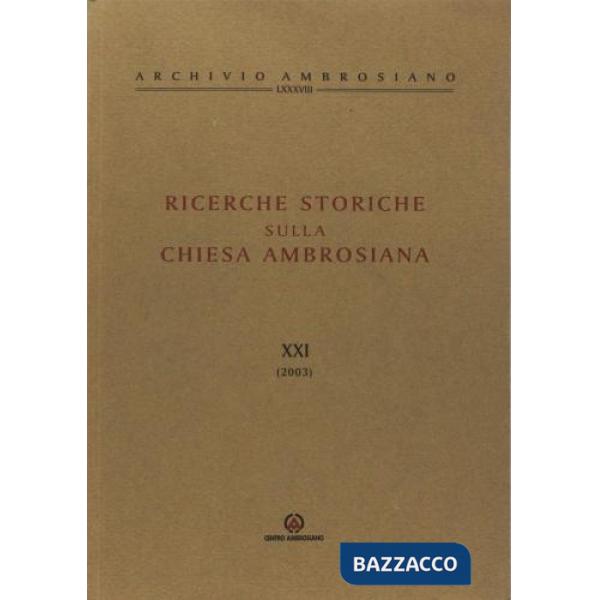 Ricerche storiche sulla Chiesa ambrosiana. Vol. 21