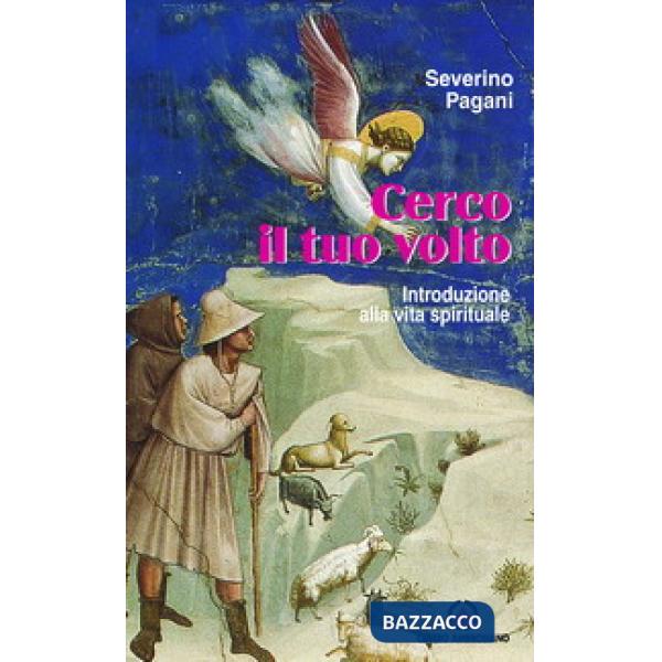 Cerco il tuo volto. Introduzione alla vita spirituale