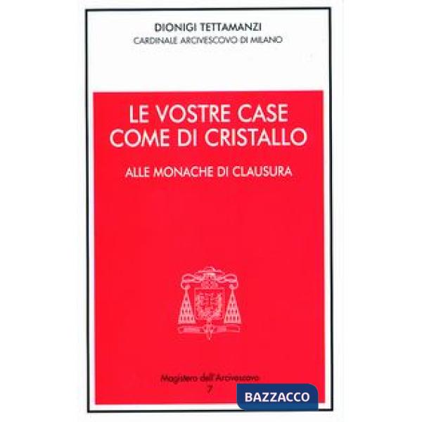 Vostre case come di cristallo. Alle monache di clausura (Le)
