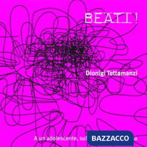 Beati! A un adolescente, sul «bello» della messa. Con CD Audio